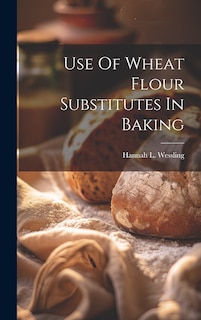 Front cover_Use Of Wheat Flour Substitutes In Baking