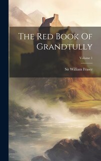 Couverture_The Red Book Of Grandtully; Volume 1