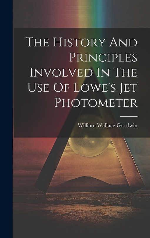 Couverture_The History And Principles Involved In The Use Of Lowe's Jet Photometer