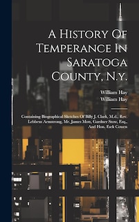 Front cover_A History Of Temperance In Saratoga County, N.y.