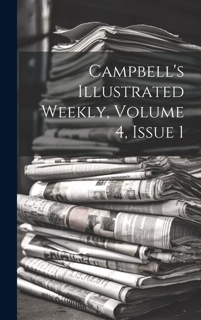 Campbell's Illustrated Weekly, Volume 4, Issue 1