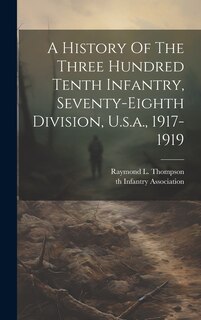 Front cover_A History Of The Three Hundred Tenth Infantry, Seventy-eighth Division, U.s.a., 1917-1919