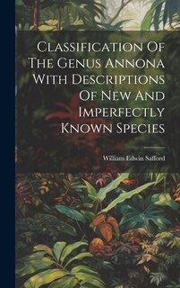 Front cover_Classification Of The Genus Annona With Descriptions Of New And Imperfectly Known Species