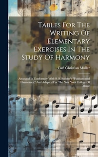 Front cover_Tables For The Writing Of Elementary Exercises In The Study Of Harmony