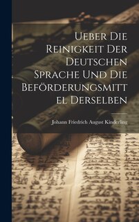 Ueber Die Reinigkeit Der Deutschen Sprache Und Die Beförderungsmittel Derselben