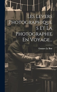 Couverture_Les Levers Photographiques Et La Photographie En Voyage...