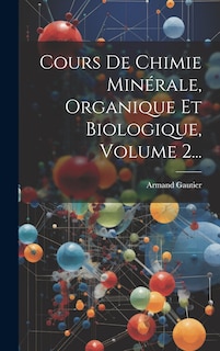 Front cover_Cours De Chimie Minérale, Organique Et Biologique, Volume 2...