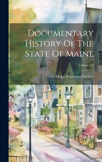 Front cover_Documentary History Of The State Of Maine; Volume 23