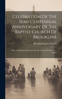 Couverture_Celebration Of The Semi-centennial Anniversary Of The Baptist Church Of Brookline