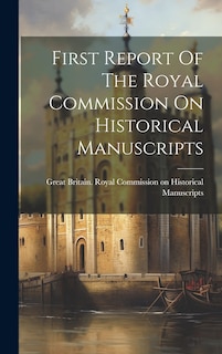 Front cover_First Report Of The Royal Commission On Historical Manuscripts