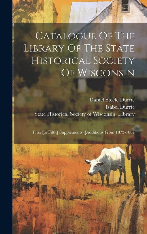Front cover_Catalogue Of The Library Of The State Historical Society Of Wisconsin
