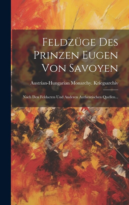 Front cover_Feldzüge Des Prinzen Eugen Von Savoyen