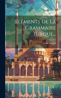 Front cover_Éléments De La Grammaire Turque...