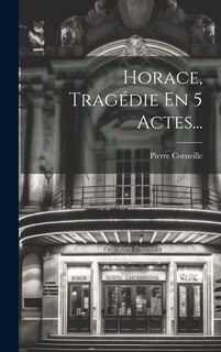 Front cover_Horace, Tragédie En 5 Actes...