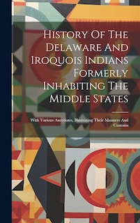 Front cover_History Of The Delaware And Iroquois Indians Formerly Inhabiting The Middle States