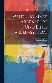 Couverture_Meldung Einer Farbenlehre Und Eines Farben-systems