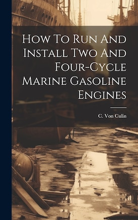 How To Run And Install Two And Four-cycle Marine Gasoline Engines