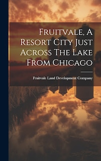 Front cover_Fruitvale, A Resort City Just Across The Lake From Chicago