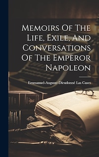 Couverture_Memoirs Of The Life, Exile, And Conversations Of The Emperor Napoleon
