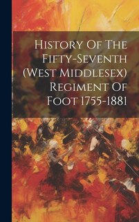 Front cover_History Of The Fifty-seventh (west Middlesex) Regiment Of Foot 1755-1881