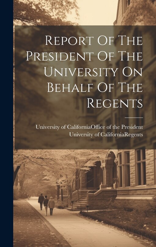 Couverture_Report Of The President Of The University On Behalf Of The Regents