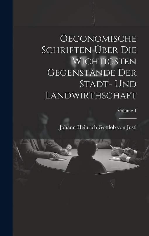 Front cover_Oeconomische Schriften Über Die Wichtigsten Gegenstände Der Stadt- Und Landwirthschaft; Volume 1