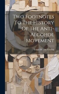 Couverture_Two Footnotes To The History Of The Anti-alcohol Movement