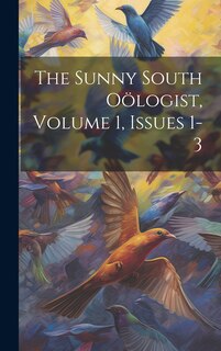 Couverture_The Sunny South Oölogist, Volume 1, Issues 1-3