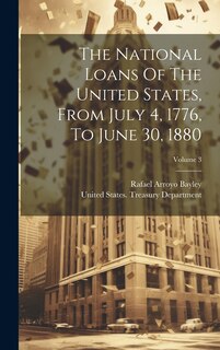 Couverture_The National Loans Of The United States, From July 4, 1776, To June 30, 1880; Volume 3