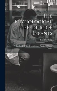 Couverture_The Physiological Feeding Of Infants