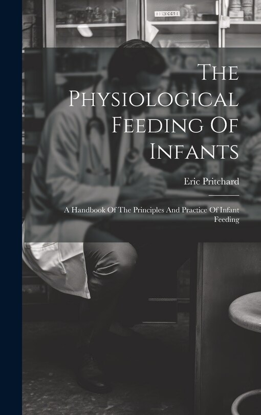 Couverture_The Physiological Feeding Of Infants