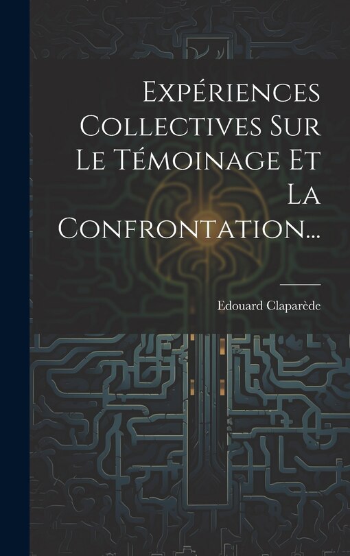 Front cover_Expériences Collectives Sur Le Témoinage Et La Confrontation...