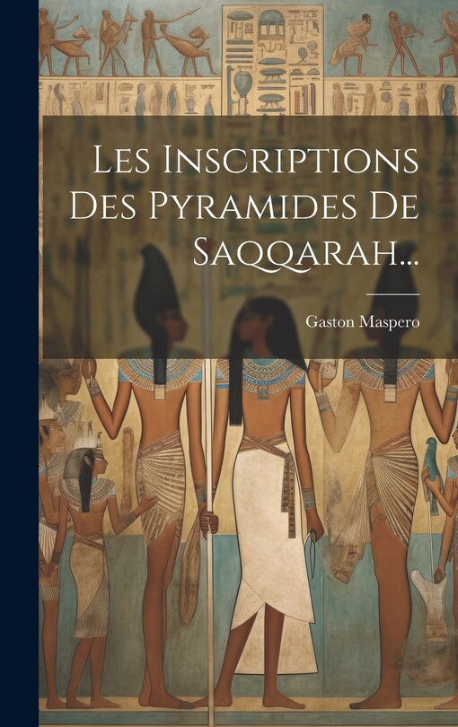 Couverture_Les Inscriptions Des Pyramides De Saqqarah...