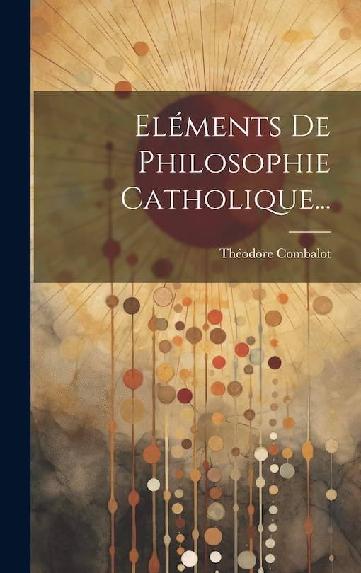 Front cover_Eléments De Philosophie Catholique...