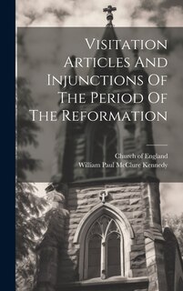 Couverture_Visitation Articles And Injunctions Of The Period Of The Reformation