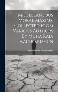 Couverture_Miscellaneous Moral Maxims, Collected From Various Authors By Muha Raja Kalee Krishun