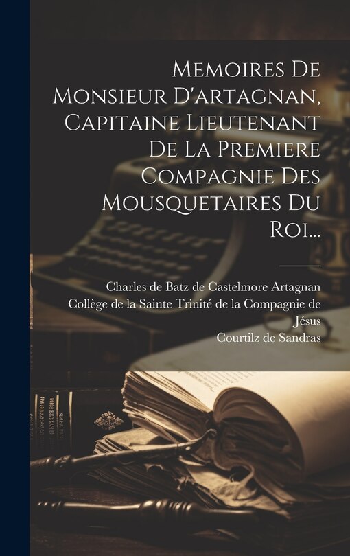 Couverture_Memoires De Monsieur D'artagnan, Capitaine Lieutenant De La Premiere Compagnie Des Mousquetaires Du Roi...