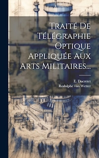 Front cover_Traité De Télégraphie Optique Appliquée Aux Arts Militaires...