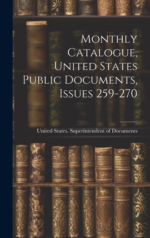 Front cover_Monthly Catalogue, United States Public Documents, Issues 259-270