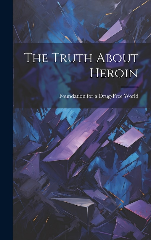 Front cover_The Truth About Heroin