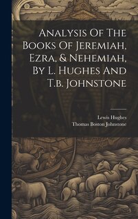 Couverture_Analysis Of The Books Of Jeremiah, Ezra, & Nehemiah, By L. Hughes And T.b. Johnstone