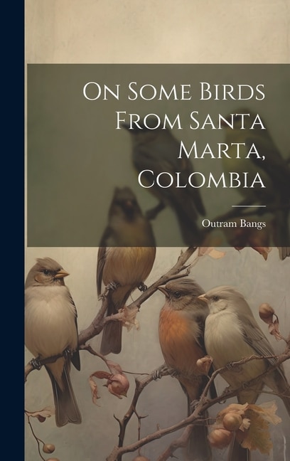 Front cover_On Some Birds From Santa Marta, Colombia
