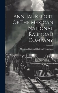 Front cover_Annual Report Of The Mexican National Railroad Company