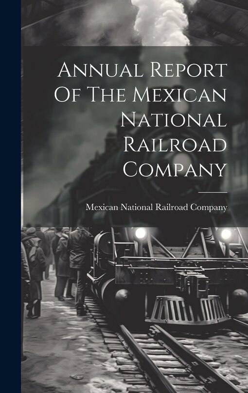 Front cover_Annual Report Of The Mexican National Railroad Company