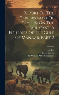 Front cover_Report To The Government Of Ceylon On The Pearl Oyster Fisheries Of The Gulf Of Manaar, Part 2