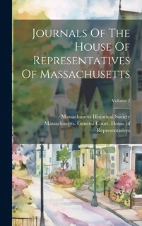 Front cover_Journals Of The House Of Representatives Of Massachusetts; Volume 2