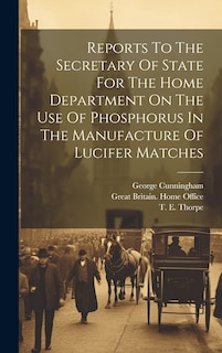 Front cover_Reports To The Secretary Of State For The Home Department On The Use Of Phosphorus In The Manufacture Of Lucifer Matches