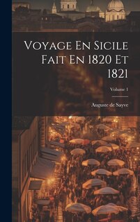 Couverture_Voyage En Sicile Fait En 1820 Et 1821; Volume 1