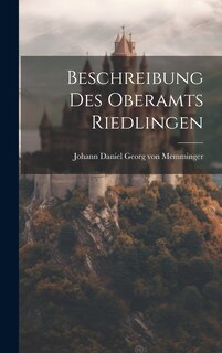 Front cover_Beschreibung Des Oberamts Riedlingen