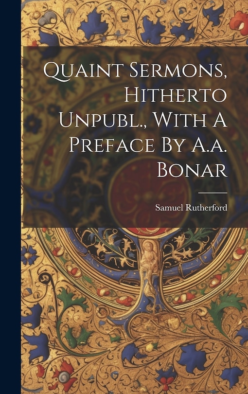 Front cover_Quaint Sermons, Hitherto Unpubl., With A Preface By A.a. Bonar